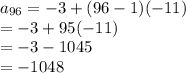 a_{96} = -3 + (96 - 1)(-11)\\            = - 3 + 95(-11)\\            = -3 - 1045\\            = -1048