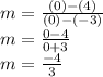 m= \frac{(0)-(4)}{(0)-(-3)} \\m = \frac{0-4}{0+3} \\m = \frac{-4}{3}