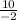 \frac{10}{-2}