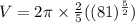 V=2\pi\times \frac{2}{5}((81)^{\frac{5}{2}})