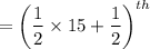 $ = \left(\frac{1}{2}\times 15+\frac{1}{2}\right)^{th}$
