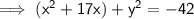\sf\implies (x^2+17x)+y^2 = -42