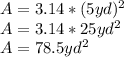 A=3.14*(5yd)^{2} \\A=3.14*25yd^{2} \\A=78.5yd^{2}