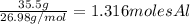 \frac{35.5g}{26.98g/mol} =1.316 moles Al