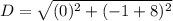 D=\sqrt{(0)^2+(-1+8)^2}