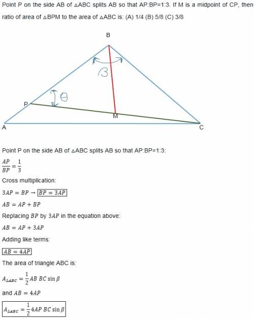 Point p on the side  ab of △abc splits ab so that ap: bp=1: 3. if m is a midpoint of  cp , then rati