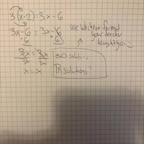 3(x-2)=3x-6 solve for x and show work please