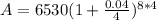 A =6530(1+\frac{0.04}{4})^{8*4}