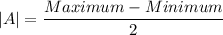 |A|=\dfrac{Maximum-Minimum}{2}
