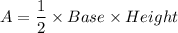 A=\dfrac{1}{2}\times Base \times Height