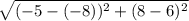 \sqrt{(-5-(-8))^{2} +(8-6)^{2}  }