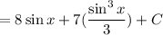 =8 \sin x +7(\dfrac{\sin^3x}{3})+C