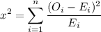 $x^2=\sum_{i=1}^n \frac{(O_i-E_i)^2}{E_i}$