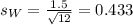 s_{W} = \frac{1.5}{\sqrt{12}} = 0.433