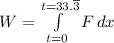 W = \int\limits^{t = 33.\overline 3}_{t = 0} {F} \, dx