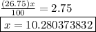 \frac{(26.75)x}{100} = 2.75 \\  \boxed{x = 10.280373832}