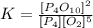 K=\frac{[P_4O_{10}]^2}{[P_4][O_2]^5}