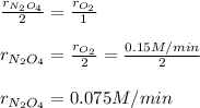 \frac{r_{N_2O_4}}{2}  =\frac{r_{O_2}}{1}\\\\r_{N_2O_4}=\frac{r_{O_2}}{2}  =\frac{0.15M/min}{2}\\\\ r_{N_2O_4}=0.075M/min
