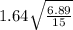 1.64\sqrt{\frac{6.89}{15} }