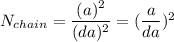 N_{chain} = \dfrac{(a)^2}{(da)^2} = (\dfrac{a}{da})^2