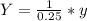 Y = \frac{1}{0.25} * y