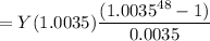 = Y (1.0035) \dfrac{ (1.0035^{48}-1)}{0.0035}