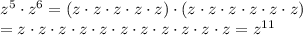 z^5\cdot z^6=(z\cdot z\cdot z\cdot z\cdot z)\cdot(z\cdot z\cdot z\cdot z\cdot z\cdot z)\\=z\cdot z\cdot z\cdot z\cdot z\cdot z\cdot z\cdot z\cdot z\cdot z\cdot z = z^{11}