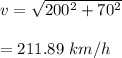 v=\sqrt{200^2+70^2} \\\\=211.89\ km/h