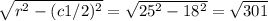 \sqrt{r^2 - (c1/2)^2}  = \sqrt{25^2 - 18^2}  = \sqrt{301}