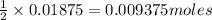 \frac{1}{2}\times 0.01875=0.009375moles