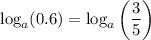 \log_{a}(0.6)=\log_a\left(\dfrac{3}{5}\right)