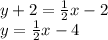 y + 2 = \frac{1}{2} x- 2\\y = \frac{1}{2} x- 4