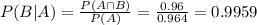 P(B|A) = \frac{P(A \cap B)}{P(A)} = \frac{0.96}{0.964} = 0.9959