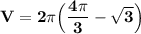 \mathbf{V = 2 \pi \Big(\dfrac{4\pi}{3}- \sqrt{3} \Big)}