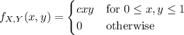 f_{X,Y}(x,y)=\begin{cases}cxy&\text{for }0\le x,y \le1\\0&\text{otherwise}\end{cases}