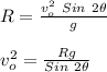 R = \frac{v_{o}^{2}\ Sin\ 2\theta}{g} \\\\v_{o}^{2} = \frac{Rg}{Sin\ 2\theta}\\