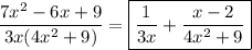 \dfrac{7x^2-6x+9}{3x(4x^2+9)}=\boxed{\dfrac{1}{3x}+\dfrac{x-2}{4x^2+9}}