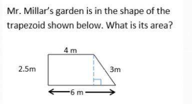 Mr.Millar's garden is in the shape of a trapezoid shown below. what is the area of his garden￼
