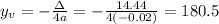 y_{v} = -\frac{\Delta}{4a} = -\frac{14.44}{4(-0.02)} = 180.5