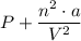 P + \dfrac{n^2 \cdot a}{V^2}