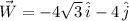 \vec W = -4\sqrt{3}\,\hat{i}-4\,\hat{j}