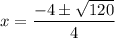 x=\dfrac{-4\pm \sqrt{120}}{4}