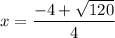 x=\dfrac{-4+\sqrt{120}}{4}