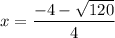 x=\dfrac{-4-\sqrt{120}}{4}