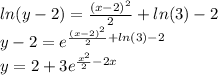 ln(y-2)=\frac{(x-2)^2}{2} +ln(3)-2\\y-2=e^{\frac{(x-2)^2}{2} +ln(3)-2}\\y=2+3e^{\frac{x^2}{2}-2x }
