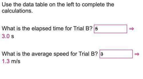 Use the data table on the left to complete the

calculations.
What is the elapsed time for Trial B?