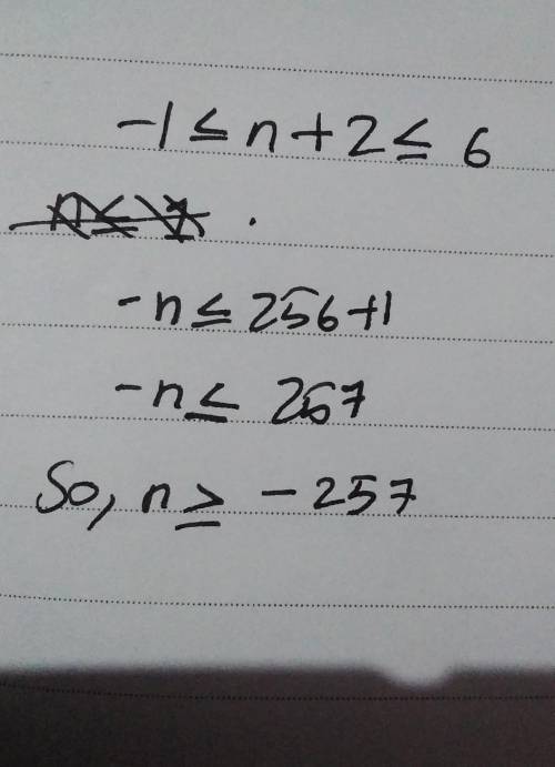 Solve the open sentence.

–1 ≤ n + 2 ≤ 6
n ≤ 1 and n ≤ 6
n ≥ 3 and n ≤ –2
n ≥ –3 and n ≤ 4
n ≤ –3 an