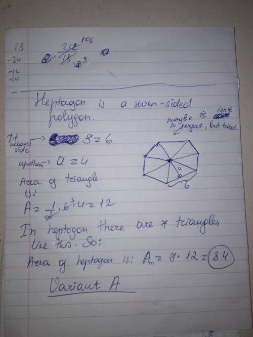 Find the area of a regular heptagon with a side length of 6 and an apothem of 4  a) 84 b)85 c)86 d)8