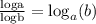 \frac{\text{loga}}{\text{logb}}=\text{log}_a(b)}