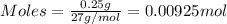 Moles=\frac{0.25g}{27g/mol}=0.00925mol